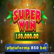 plataforma 850 bet